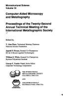 Computer-Aided Microscopy and Metallography: Proceedings of the Twenty-Second Annual Technical Meeting of the International Metallographic Society - International Metallographic Society