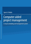 Computer-Aided Project Management: A Visual Scheduling and Management System