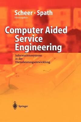 Computer Aided Service Engineering: Informationssysteme in Der Dienstleistungsentwicklung - Klein, R, and Scheer, August-Wilhelm (Editor), and Herrmann, K