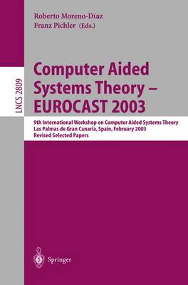 Computer Aided Systems Theory - EUROCAST 2003 - Moreno Diaz, Robeto (Editor), and Pichler, Franz (Editor)