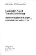 Computer-Aided Transit Scheduling: Proceedings of the Fifth International Workshop on Computer-Aided Scheduling of Public Transport Held in Montreal, Canada, August 19-23, 1990