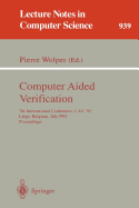 Computer Aided Verification: 7th International Conference, Cav '95, Liege, Belgium, July 3 - 5, 1995. Proceedings