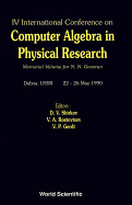Computer Algebra in Physical Research: Memorial Volume for N N Govorun - Proceedings of the IV International Conference