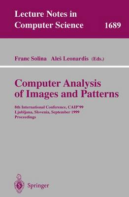 Computer Analysis of Images and Patterns: 8th International Conference, Caip'99 Ljubljana, Slovenia, September 1-3, 1999 Proceedings - Solina, Franc (Editor), and Leonardis, Ales (Editor)