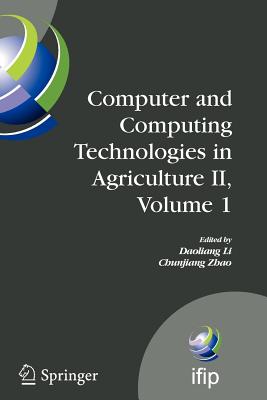 Computer and Computing Technologies in Agriculture II, Volume 1: The Second Ifip International Conference on Computer and Computing Technologies in Agriculture (Ccta2008), October 18-20, 2008, Beijing, China - Li, Daoliang (Editor), and Zhao, Chunjiang (Editor)