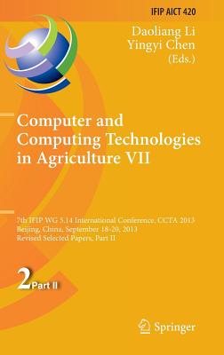 Computer and Computing Technologies in Agriculture VII: 7th Ifip Wg 5.14 International Conference, Ccta 2013, Beijing, China, September 18-20, 2013, Revised Selected Papers, Part II - Li, Daoliang (Editor), and Chen, Yingyi (Editor)