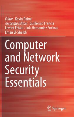 Computer and Network Security Essentials - Daimi, Kevin (Editor), and Francia, Guillermo (Contributions by), and Ertaul, Levent (Contributions by)