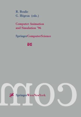 Computer Animation and Simulation '96: Proceedings of the Eurographics Workshop in Poitiers, France, August 31-September 1, 1996 - Boulic, Ronan (Editor), and Hegron, Gerard (Editor)