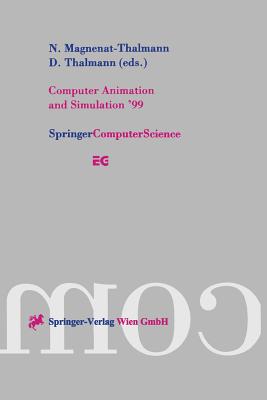 Computer Animation and Simulation '99: Proceedings of the Eurographics Workshop in Milano, Italy, September 7-8, 1999 - Magnenat-Thalmann, Nadia (Editor), and Thalmann, Daniel (Editor)