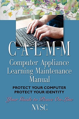 Computer Appliance Learning Maintenance Manual (Ia-L-M-M): Protect Your Computer, Protect Your Identity - Woodward, Diane, and Woodward, Paul, and Woodward, Diana