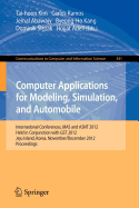 Computer Applications for Modeling, Simulation, and Automobile: International Conferences, Mas and Asnt 2012, Held in Conjunction with Gst 2012, Jeju Island, Korea, November 28-December 2, 2012. Proceedings