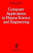 Computer Applications in Plasma Science and Engineering - Drobot, Adam T (Editor)