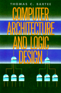 Computer Architecture and Logic Design - Bartee, Thomas C
