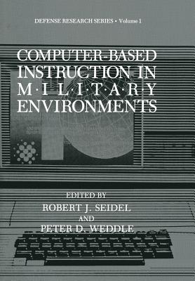 Computer-Based Instruction in Military Environments - Seidel, Robert J (Editor), and Weddle, P D (Editor)