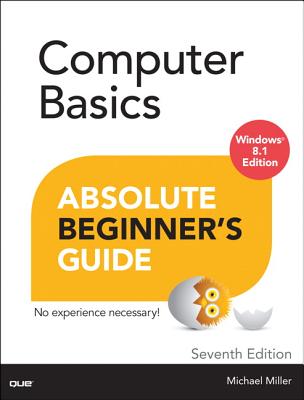 Computer Basics Absolute Beginner's Guide, Windows 8.1 Edition - Miller, Michael