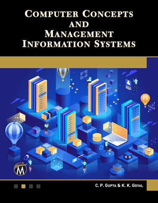 Computer Concepts and Management Information Systems - Gupta, C P, and Goyal, K K