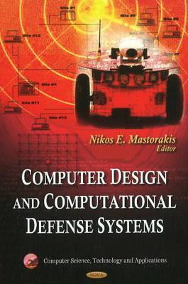 Computer Design & Computational Defense Systems - Mastorakis, Nikos E (Editor)