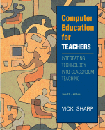 Computer Education for Teachers: Integrating Technology Into Classroom Teaching