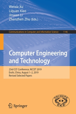 Computer Engineering and Technology: 23rd Ccf Conference, Nccet 2019, Enshi, China, August 1-2, 2019, Revised Selected Papers - Xu, Weixia (Editor), and Xiao, Liquan (Editor), and Li, Jinwen (Editor)