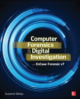 Computer Forensics and Digital Investigation with EnCase Forensic v7 - Widup, Suzanne