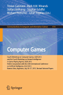 Computer Games: Fourth Workshop on Computer Games, Cgw 2015, and the Fourth Workshop on General Intelligence in Game-Playing Agents, Giga 2015, Held in Conjunction with the 24th International Conference on Artificial Intelligence, Ijcai 2015, Buenos...