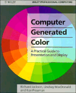 Computer Generated Colour: A Practical Guide to Presentation and Display - Jackson, Richard, and MacDonald, Lindsay, and Freeman, Ken
