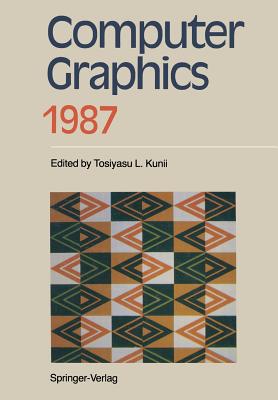 Computer Graphics 1987: Proceedings of CG International '87 - Kunii, Tosiyasu L (Editor)