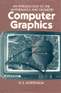 Computer Graphics: An Introduction to the Mathematics and Geometry - Mortenson, Michael