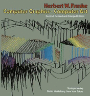 Computer Graphics Computer Art - Franke, Herbert, and Metzger, Gustav (Translated by), and Schrack, Antje (Translated by)