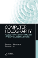Computer Holography: Acceleration Algorithms and Hardware Implementations
