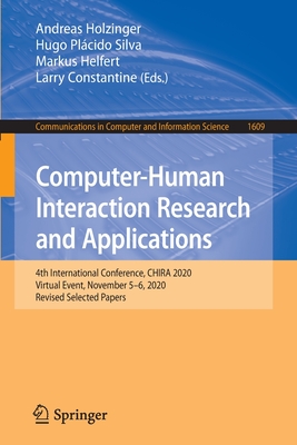 Computer-Human Interaction Research and Applications: 4th International Conference, CHIRA 2020, Virtual Event, November 5-6, 2020, Revised Selected Papers - Holzinger, Andreas (Editor), and Silva, Hugo Plcido (Editor), and Helfert, Markus (Editor)