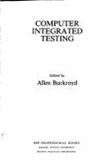 Computer Integrated Testing