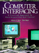 Computer Interfacing: A Practical Approach to Data Acquisition and Control - Rigby, William H, and Dalby, Terry L