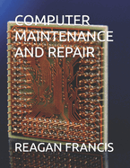 Computer Maintenance and Repair