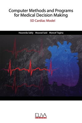 Computer Methods and Programs for Medical Decision Making: 5D Cardiac Model - Said, Mourad, and Tagina, Moncef, and Sakly, Houneida