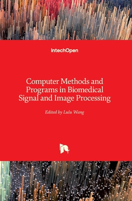Computer Methods and Programs in Biomedical Signal and Image Processing - Wang, Lulu (Editor)