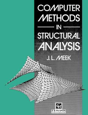 Computer Methods in Structural Analysis - Meek, J L