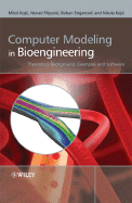 Computer Modeling in Bioengineering: Theoretical Background, Examples and Software - Kojic, Milos, and Filipovic, Nenad, and Stojanovic, Boban