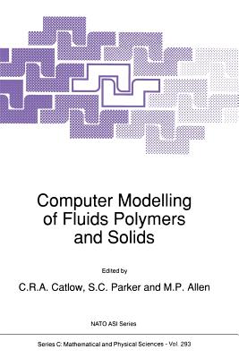 Computer Modelling of Fluids Polymers and Solids - Catlow, Richard (Editor), and Parker, S C (Editor), and Allen, M P (Editor)