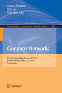 Computer Networks: 21st International Conference, CN 2014, Brunw, Poland, June 23-27, 2014. Proceedings - Kwiecien, Andrzej (Editor), and Gaj, Piotr (Editor), and Stera, Piotr (Editor)