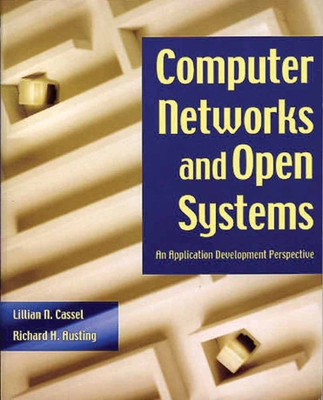 Computer Networks and Open Systems: An Application Development Perspective: An Application Development Perspective - Cassel, L N, and Austing, R H