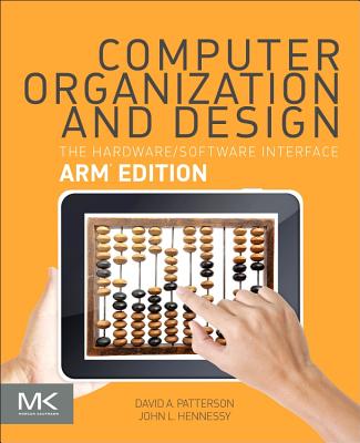 Computer Organization and Design ARM Edition: The Hardware Software Interface - Patterson, David A., and Hennessy, John L.