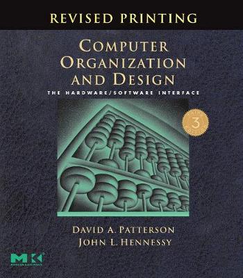 Computer Organization and Design: The Hardware/Software Interface - Hennessy, John L, and Patterson, David A