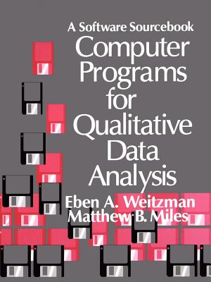Computer Programs for Qualitative Data Analysis: A Software Sourcebook - Weitzman, Eben, and Miles, Matthew B
