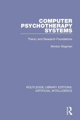 Computer Psychotherapy Systems: Theory and Research Foundations - Wagman, Morton