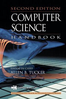 Computer Science Handbook, Second Edition - Tucker, Allen B (Editor), and Tucker, Tucker B