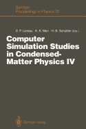Computer Simulation Studies in Condensed-Matter Physics IV: Proceedings of the Fourth Workshop, Athens, Ga, USA, February 18-22, 1991