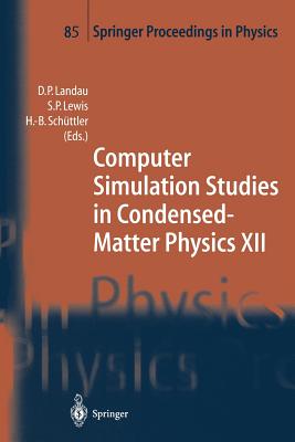 Computer Simulation Studies in Condensed-Matter Physics XII: Proceedings of the Twelfth Workshop, Athens, Ga, Usa, March 8-12, 1999 - Landau, D P (Editor), and Lewis, S P (Editor), and Schttler, H -B (Editor)