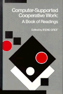 Computer-Supported Cooperative Work: A Book of Readings