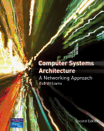 Computer Systems Architecture: A Networking Approach